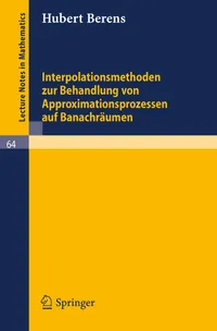 Buy Interpolationsmethoden zur Behandlung von Approximationsprozessen auf Banachräumen (Lecture Notes in Mathematics 64) by Hubert Berens | Springer-Verlag | German Hardcover | 1968 Edition | Higher Education Mathematics — BookShops.in