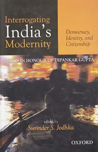 Buy Interrogating India's Modernity: Surinder S. Jodhka (Ed) Hardcover Oxford University Press English 2013 - Sociology & History Book — BookShops.in