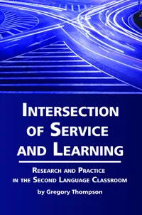 Buy Intersection of Service and Learning: Research and Practice in the Second Language Classroom by Gregory Thompson | Information Age Publishing | Hardcover | English | Higher Education Textbook — BookShops.in