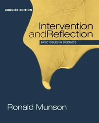 Buy Intervention and Reflection: Basic Issues in Bioethics by Ronald Munson | Wadsworth Pub Co | English | Paperback | Concise Edition | 9781285071381 — BookShops.in
