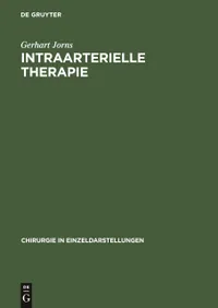 Buy Intraarterielle Therapie (Chirurgie in Einzeldarstellungen 22) by Gerhart Jorns – De Gruyter German Paperback 2nd Edition — BookShops.in