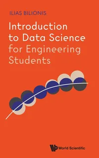 Buy Introduction to Data Science for Engineering Students by Bilionis Ilias (9789819822430) | World Scientific Publishing | English | Paperback — BookShops.in