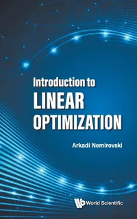 Buy Introduction to Linear Optimization by Arkadi Nemirovski | World Scientific | English | Paperback | 2024 Edition — BookShops.in