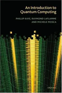 Buy Introduction to Quantum Computing by Phillip Kaye, Raymond Laflamme, Michele Mosca | OUP Oxford Hardcover | Bookshops.in — BookShops.in