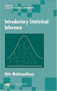 Buy Introductory Statistical Inference by Nitis Mukhopadhyay | Hardcover | 1st Edition | Chapman and Hall/CRC | Statistics Textbook for Graduate Students — BookShops.in