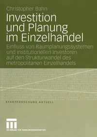 Buy Investition und Planung im Einzelhandel: Einfluss von Raumplanungssystemen und institutionellen Investoren auf den Strukturwandel des metropolitanen Einzelhandels (Stadtforschung aktuell) by Christopher Bahn - Springer VS - German Hardcover - 2006 Edition - Political History & Social Sciences Textbook — BookShops.in