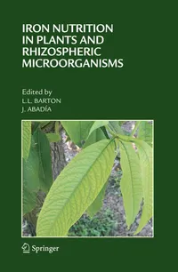 Buy Iron Nutrition in Plants and Rhizospheric Microorganisms: Larry L. Barton, Javier Abadia, Springer-Verlag, English, Paperback, 2006 Edition — BookShops.in