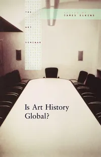 Buy Is Art History Global?: Aristotle's Legacy and Shakespearean Drama (The Art Seminar) by James Elkins, Routledge, Hardcover, 2006, Illustrated Edition, Higher Education Textbook in Communication & Journalism — BookShops.in