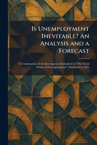 Buy Is Unemployment Inevitable? An Analysis and a Forecast Hardcover by MacMillan London | Tradd Street Press | Economics & Macroeconomics Textbook — BookShops.in