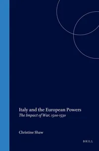 Buy Italy And the European Powers: The Impact of War, 1500-1530 (History of Warfare, 38) by Christine Shaw | Brill Academic Pub | English | Paperback — BookShops.in