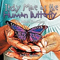 Buy Itchy Mae as the Human Butterfly: No More Fondling by Joi C. Spencer | AuthorHouse | English Hardcover | Children's Books on Family, Personal & Social Issues — BookShops.in