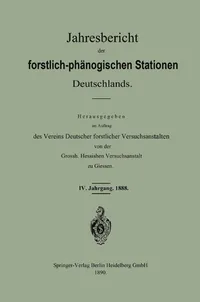 Buy Jahresbericht der forstlich-phänologischen Stationen Deutschlands: Vereins Deutscher Forstlicher Versuchsan, Springer-Verlag, German Hardcover, 1890 Edition — BookShops.in