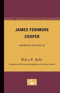 Buy James Fenimore Cooper - American Writers 48 by Robert E. Spiller | University of Minnesota Press | Hardcover | Biography & Literary Criticism — BookShops.in