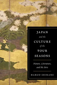Buy Japan and the Culture of the Four Seasons: Nature, Literature, and the Arts by Haruo Shirane | Columbia Univ Pr | Hardcover | Illustrated Edition | Arts, Film & Photography — BookShops.in