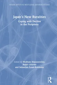 Buy Japan’s New Ruralities: Coping With Decline in the Periphery by Manzenreiter Wolfram, Ralph Lützeler, Sebastian Polak-Rottmann | Routledge | English | Paperback | 1st Edition — BookShops.in
