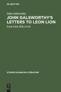 Buy John Galsworthy's Letters to Leon Lion (Studies in English Literature, 15) | John Galsworthy, Leon Lion, Asher Boldon Wilson | Mouton De Gruyter | English Hardcover Reprint — BookShops.in