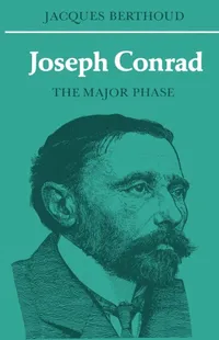 Buy Joseph Conrad: The Major Phase (British and Irish Authors) by Jacques Berthoud - Cambridge University Press Hardcover - English Literature Textbook for Higher Education — BookShops.in