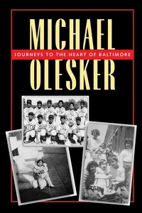 Buy Journeys to the Heart of Baltimore by Michael Olesker | Johns Hopkins Univ Pr | Hardcover | History of Americas | Bookshops.in — BookShops.in