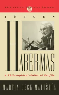 Buy Jurgen Habermas: A Philosophical-Political Profile by Martin Beck Matustik | Rowman & Littlefield | English Paperback | 2001 — BookShops.in