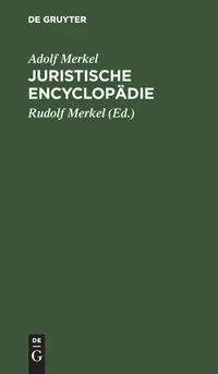 Buy Juristische Encyclopädie by Adolf Merkel | Rudolf Merkel | De Gruyter Hardcover German Law Textbook 2nd Edition | Higher Education Criminal Law Reference — BookShops.in