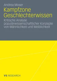 Buy Kampfzone Geschlechterwissen: Kritische Analyse populärwissenschaftlicher Konzepte von Männlichkeit und Weiblichkeit by Andrea Moser - Springer VS Hardcover German Gender Studies Textbook — BookShops.in