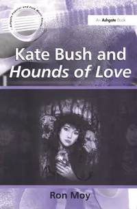 Buy Kate Bush and Hounds of Love by Ron Moy | Routledge Hardcover | Music Analysis Book for Students & Fans — BookShops.in