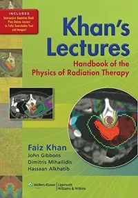Buy Khan's Lectures: Handbook of the Physics of Radiation Therapy by Faiz M. Khan | John P. Gibbons | Dimitris Mihailidis | Lippincott Williams & Wilkins | Hardcover | 9781605476810 | Science & Mathematics Book — BookShops.in