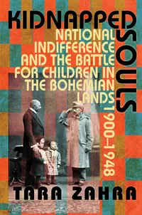 Buy Kidnapped Souls: National Indifference and the Battle for Children in the Bohemian Lands, 1900–1948 by Tara Zahra | Cornell Univ Pr | Hardcover | History of Europe — BookShops.in
