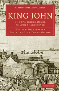 Buy King John: The Cambridge Dover Wilson Shakespeare Hardcover – William Shakespeare, John Dover Wilson, Cambridge University Press, English Literature Criticism — BookShops.in