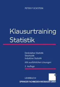Buy Klausurtraining Statistik by Peter P. Eckstein | German Statistics Exam Prep Book – Descriptive, Stochastic & Inductive Statistics | Bookshops.in — BookShops.in