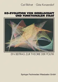 Buy Ko-evolution Von Gesellschaft Und Funktionalem Staat: Ein Beitrag Zur Theorie Der Politik by Carl Böhret | Gottfried Konzendorf | German Hardcover | Vs Verlag Fur Sozialwissenschaften — BookShops.in