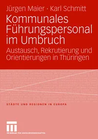 Buy Kommunales Führungspersonal im Umbruch: Austausch, Rekrutierung und Orientierungen in Thüringen | Jürgen Maier, Karl Schmitt | Springer VS | Hardcover | 2008 Edition | Political History — BookShops.in
