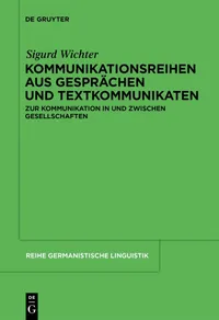 Buy Kommunikationsreihen aus Gesprächen und Textkommunikaten: Zur Kommunikation in und zwischen Gesellschaften (Reihe Germanistische Linguistik, 294) by Sigurd Wichter – De Gruyter German Linguistics Paperback — BookShops.in