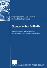 Buy Ökonomie des Fußballs: Grundlegungen aus volks- und betriebswirtschaftlicher Perspektive | Peter Hammann, Lars Schmidt, Michael Welling | Springer-Verlag | German Hardcover | Economics of Football — BookShops.in