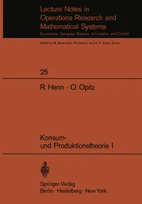 Buy Konsum- und Produktionstheorie I (Lecture Notes in Economics and Mathematical Systems) by R. Henn, O. Opitz | Springer-Verlag | German Hardcover | Higher Education Textbook in Business & Finance Economics — BookShops.in