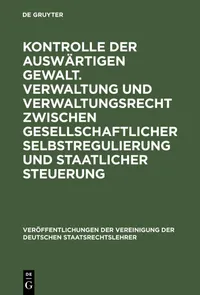 Buy Kontrolle Der Auswärtigen Gewalt: Verwaltung Und Verwaltungsrecht Zwischen Gesellschaftlicher Selbstregulierung Und Staatlicher Steuerung – De Gruyter Hardcover | Bookshops.in — BookShops.in