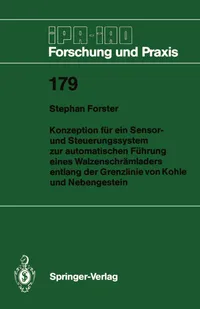 Buy Konzeption für ein Sensor- und Steuerungssystem zur automatischen Führung eines Walzenschrämladers: IPA-IAO Forschung und Praxis 179 | Stephan Forster | Springer-Verlag | Hardcover | German | Management Textbook — BookShops.in