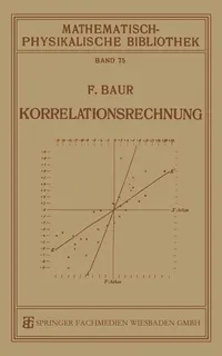 Buy Korrelationsrechnung: 75 (Mathematisch-physikalische Bibliothek) by Franz Baur | Vieweg+Teubner Verlag | German Hardcover | 1928 Edition | Science & Mathematics — BookShops.in