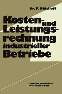 Buy Kosten- und Leistungsrechnung industrieller Betriebe by Friedhelm Hülshoff | Gabler | German Hardcover | Higher Education Textbook for Business & Economics — BookShops.in