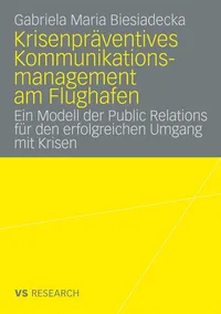 Buy Krisenpräventives Kommunikationsmanagement am Flughafen: Ein Modell der Public Relations für den erfolgreichen Umgang mit Krisen by Gabriela Maria Biesiadecka – Springer VS German Paperback 2009 Edition — BookShops.in