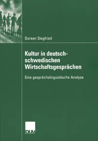 Buy Kultur in deutsch-schwedischen Wirtschaftsgesprächen: Eine gesprächslinguistische Analyse by Doreen Siegfried, Antje Hornscheidt – Hardcover, German, 2005 Edition, Deutscher Universitats-Verlag, Social Sciences Book — BookShops.in
