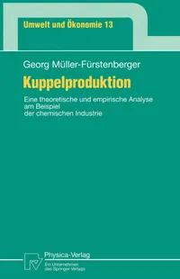 Buy Kuppelproduktion: Eine theoretische und empirische Analyse am Beispiel der chemischen Industrie (Umwelt und Ökonomie, Band 13) by Georg Müller-Fürstenberger – Physica-Verlag, German Hardcover, Illustrated Edition 1995 – Environmental Economics & Industrial Ecology Book — BookShops.in