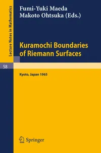Buy Kuramochi Boundaries of Riemann Surfaces: Symposium Proceedings 1965 (Lecture Notes in Mathematics 58) by Fumi-Yuki Maeda and Makoto Ohtsuka – Springer-Verlag English Paperback 1968 Edition — BookShops.in