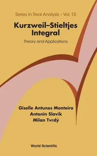 Buy Kurzweil-Stieltjes Integral: Theory And Applications (Series In Real Analysis) by Giselle Antunes Monteiro, Antonin Slavik, Milan Tvrdy - World Scientific Publishing - English Paperback - ISBN 9789814641777 — BookShops.in