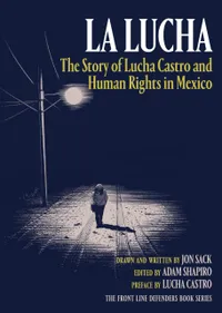 Buy La Lucha: The Story of Lucha Castro and Human Rights in Mexico's Borderlands by Jon Sack | Verso Books | English | Paperback | Illustrated Edition — BookShops.in