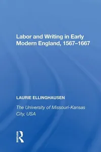 Buy Labor and Writing in Early Modern England, 1567-1667 by Laurie Ellinghausen | Routledge Hardcover | Literary Studies & Cultural History | Bookshops.in — BookShops.in