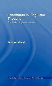 Buy Landmarks in Linguistic Thought: The Arabic Linguistic Tradition by Kees Versteegh | Routledge | Hardcover | 9780415140621 — BookShops.in