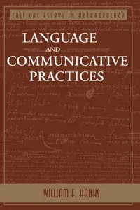 Buy Language & Communicative Practices by William F. Hanks | Critical Essays in Anthropology Series | Westview Press Hardcover | 1st Edition | English | Reference & Communication — BookShops.in