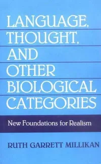 Buy Language, Thought, and Other Biological Categories: New Foundations for Realism by Ruth Garrett Millikan | Bookshops.in — BookShops.in