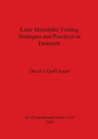Buy Later Mesolithic Fishing Strategies and Practices in Denmark (British Archaeological Reports International Series) by David J. Quill Smart, BAR Publishing, English, Paperback, 2003 — BookShops.in